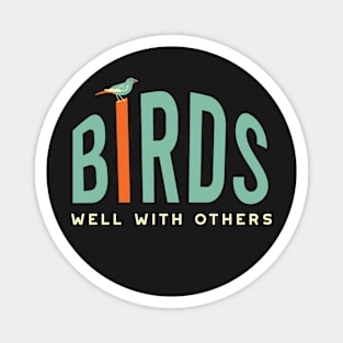 Funny Birding Design Birds Well With Others Magnet